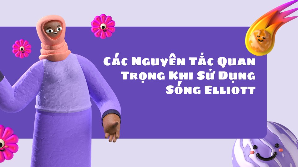 Các Nguyên Tắc Quan Trọng Khi Sử Dụng Sóng Elliott