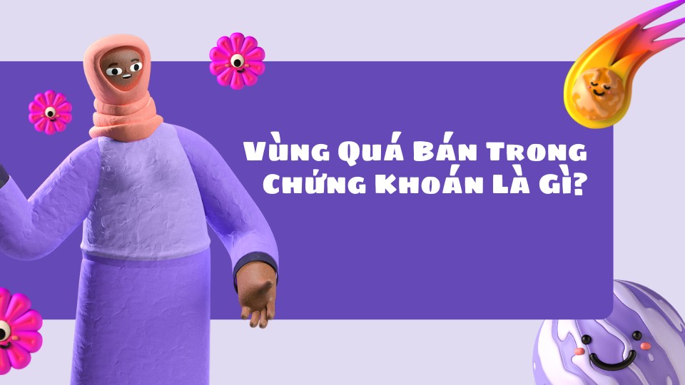 Vùng Quá Bán Trong Chứng Khoán Là Gì