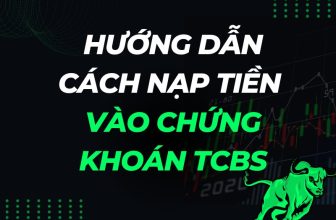 Hướng Dẫn Chi Tiết Cách Nạp Tiền Vào Tài Khoản Chứng Khoán TCBS – Đơn Giản và Nhanh Chóng
