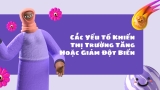 Các Yếu Tố Khiến Thị Trường Chứng Khoán Tăng Hoặc Giảm Đột Biến
