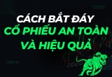 Cách Bắt Đáy Cổ Phiếu An Toàn và Hiệu Quả