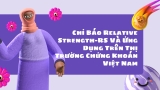 Chỉ Báo RS Relative Strength Và Ứng Dụng Trên Thị Trường Chứng Khoán Việt Nam