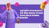 Chỉ Báo Stochastic Và Ứng Dụng Trong Giao Dịch Chứng Khoán