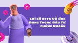 Chỉ Số Beta Và Ứng Dụng Trong Đầu Tư Chứng Khoán