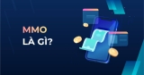 MMO là gì? Các lĩnh vực MMO tiềm năng