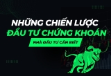 Những Chiến Lược Đầu Tư Chứng Khoán Nhà Đầu Tư Cần Biết