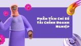 Phân Tích Chỉ Số Tài Chính Doanh Nghiệp