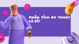 Phân Tích Kỹ Thuật Là Gì?