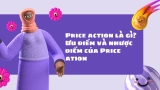 Price Action Là Gì? Ưu Điểm Và Nhược Điểm Của Price Ation