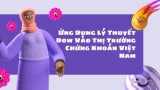 Ứng Dụng Lý Thuyết Dow Vào Thị Trường Chứng Khoán Việt Nam