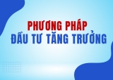 Phương pháp Đầu tư Tăng trưởng: Chiến lược đầu tư hoàn hảo